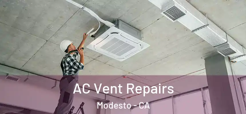 AC Vent Repairs Modesto - CA