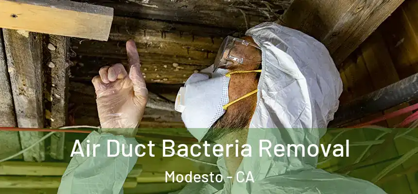 Air Duct Bacteria Removal Modesto - CA
