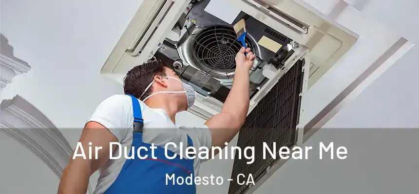 Air Duct Cleaning Near Me Modesto - CA