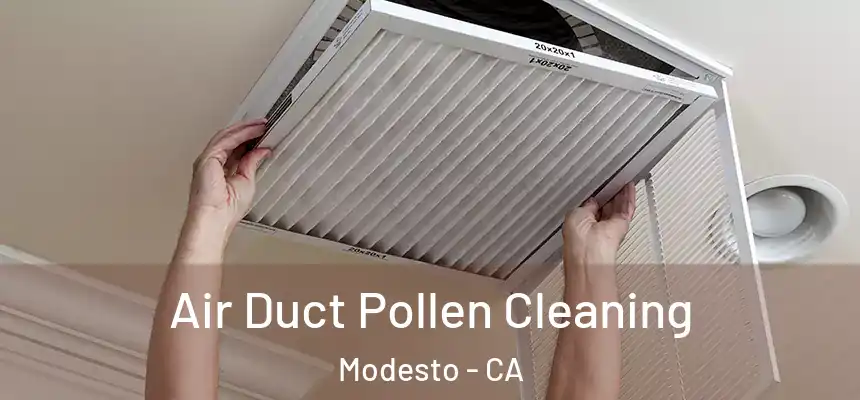 Air Duct Pollen Cleaning Modesto - CA