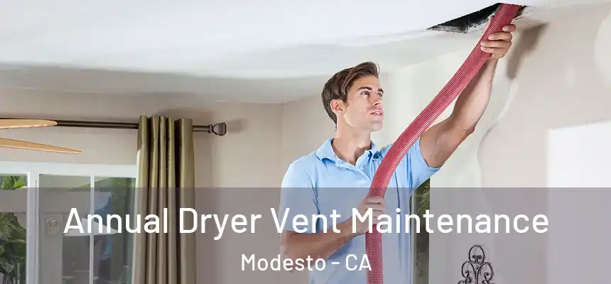 Annual Dryer Vent Maintenance Modesto - CA