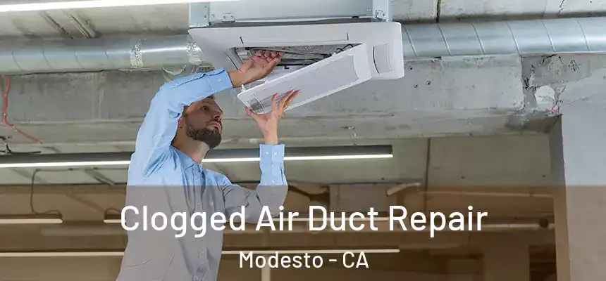 Clogged Air Duct Repair Modesto - CA