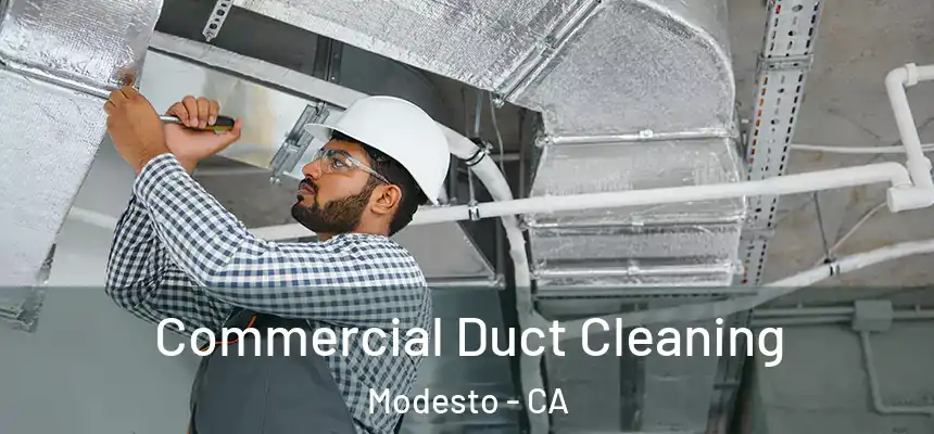 Commercial Duct Cleaning Modesto - CA