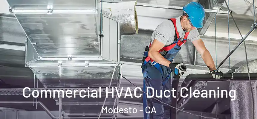 Commercial HVAC Duct Cleaning Modesto - CA