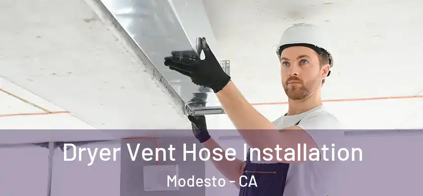 Dryer Vent Hose Installation Modesto - CA