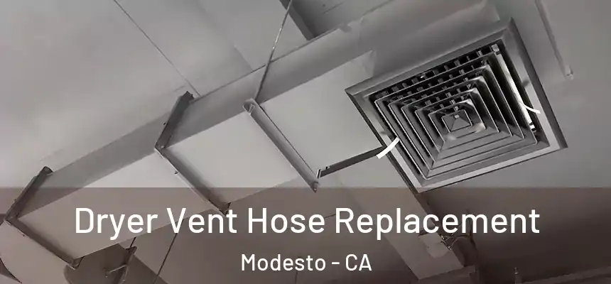 Dryer Vent Hose Replacement Modesto - CA