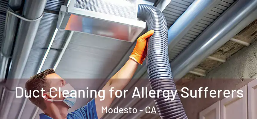 Duct Cleaning for Allergy Sufferers Modesto - CA