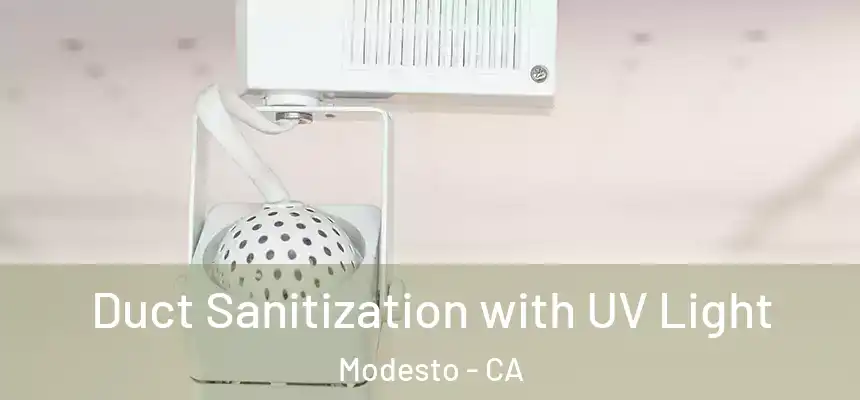 Duct Sanitization with UV Light Modesto - CA