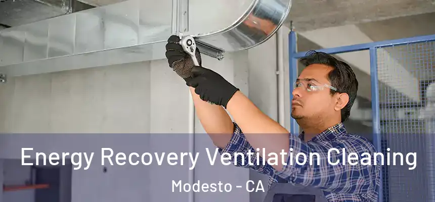 Energy Recovery Ventilation Cleaning Modesto - CA