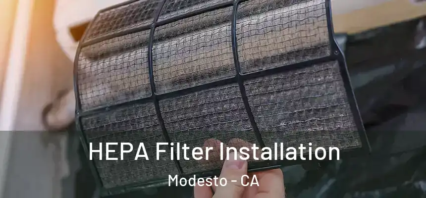 HEPA Filter Installation Modesto - CA