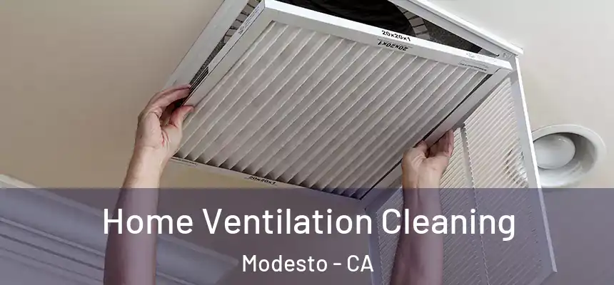 Home Ventilation Cleaning Modesto - CA