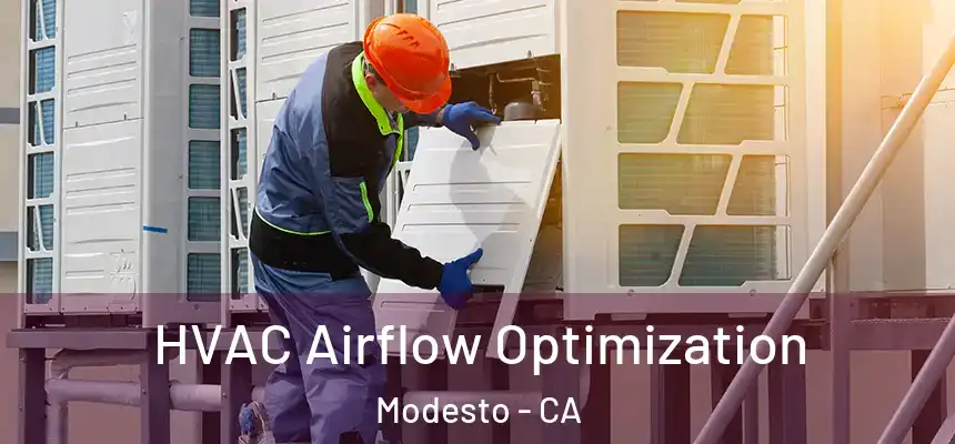 HVAC Airflow Optimization Modesto - CA