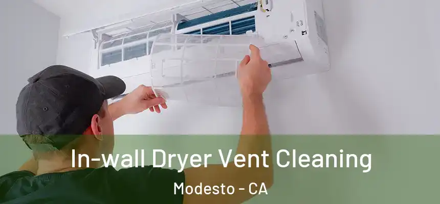 In-wall Dryer Vent Cleaning Modesto - CA