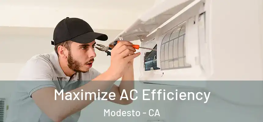 Maximize AC Efficiency Modesto - CA