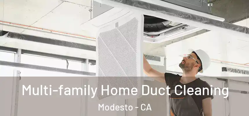  Multi-family Home Duct Cleaning Modesto - CA