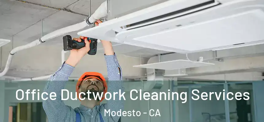 Office Ductwork Cleaning Services Modesto - CA