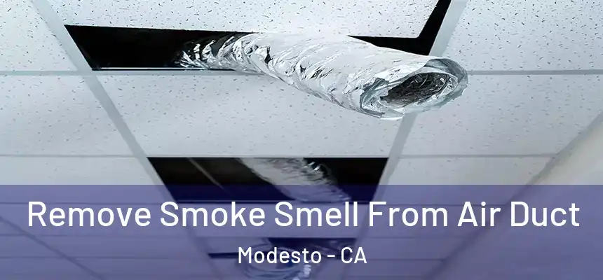 Remove Smoke Smell From Air Duct Modesto - CA