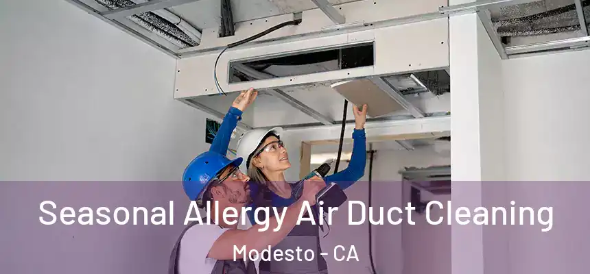 Seasonal Allergy Air Duct Cleaning Modesto - CA