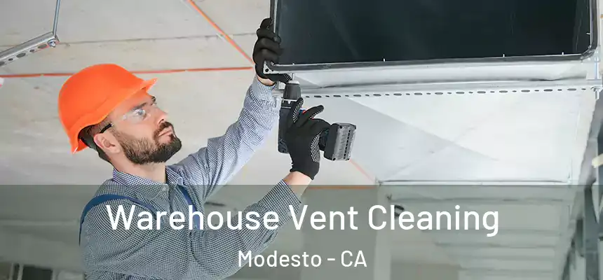 Warehouse Vent Cleaning Modesto - CA